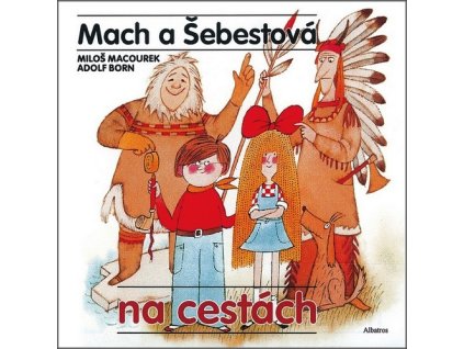 MACH A ŠEBESTOVÁ NA CESTÁCH  Macourek Miloš