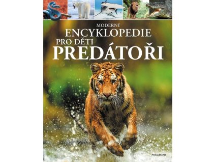 MODERNÍ ENCYKLOPEDIE PRO DĚTI - PREDÁTOŘI  Woolf Alex