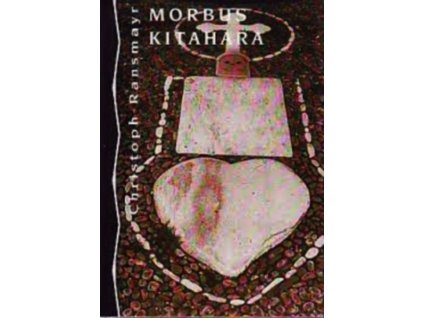 MORBUS KITAHARA  Ransmayr Christoph