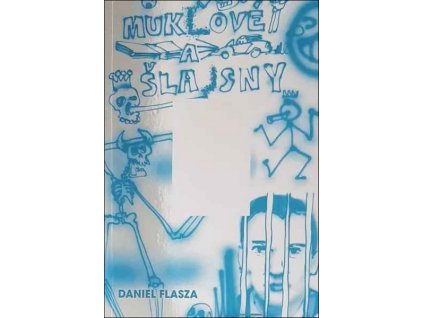 MUKLOVÉ A ŠLAJSNY  Flasza Daniel