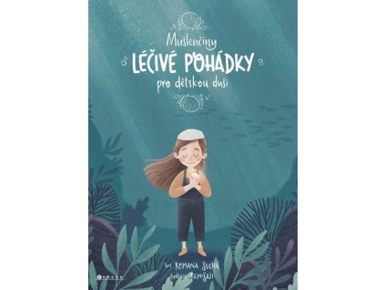 MUŠLENČINY LÉČIVÉ POHÁDKY PRO DĚTSKOU DUŠI  Suchá Romana