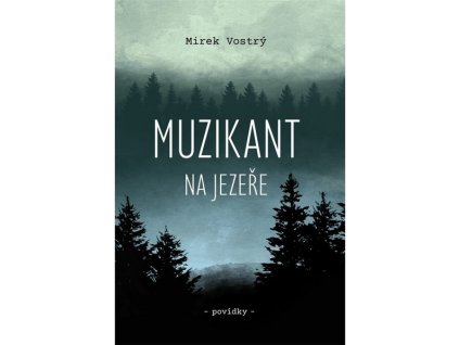 MUZIKANT NA JEZEŘE  Vostrý Mirek