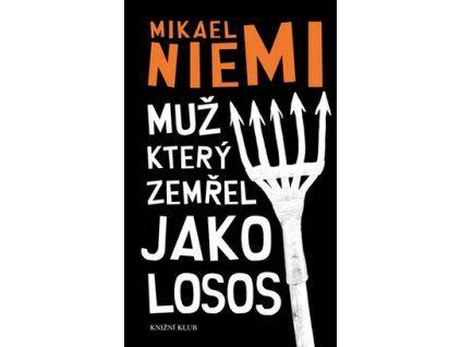 MUŽ, KTERÝ ZEMŘEL JAKO LOSOS Niemi Mikael
