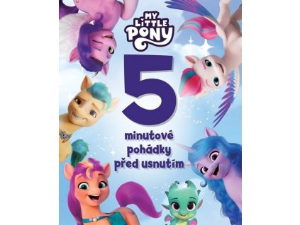 MY LITTLE PONY -  5MINUTOVÉ POHÁDKY PŘED USNUTÍM