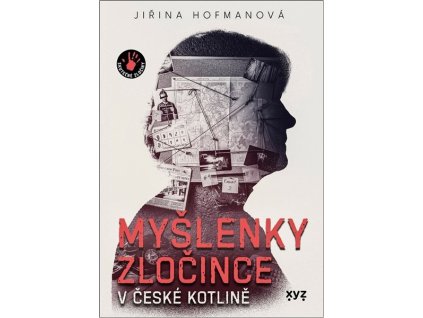 MYŠLENKY ZLOČINCE V ČESKÉ KOTLINĚ  Hofmanová Jiřina