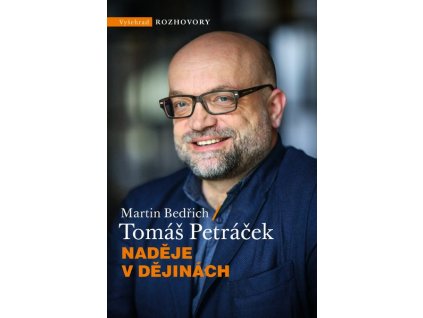 NADĚJE V DĚJINÁCH  Bedřich Martin, Petráček Tomáš