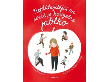 NEJDŮLEŽITĚJŠÍ NA SVĚTĚ JE KOUZELNÉ JABLKO  Braunová Petra