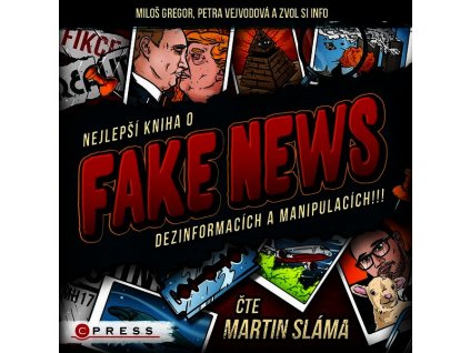 NEJLEPŠÍ KNIHA O FAKE NEWS!!! (AUDIOKNIHA)  Gregor Miloš, Vejvodová Petra a Zvol inf