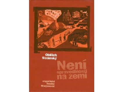 NENÍ SPRAVEDLNOST NA ZEMI  Stránský Oldřich