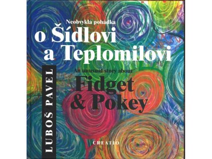 NEOBVYKLÁ POHÁDKA O ŠÍDLOVI A TEPLOMILOVI  Pavel Luboš