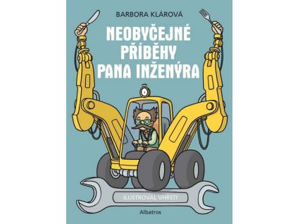 NEOBYČEJNÉ PŘÍBĚHY PANA INŽENÝRA  Klárová Barbora