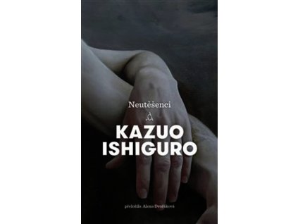 NEUTĚŠENCI  Ishiguro Kazuo