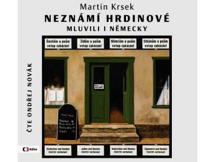 NEZNÁMÍ HRDINOVÉ  MLUVILI I NĚMECKY (AUDIOKNIHA)  Krsek Martin