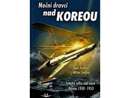 NOČNÍ DRAVCI NAD KOREOU SK294.  Seidov Igor, Šedivý Miloš