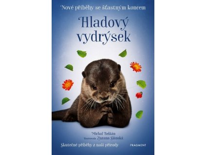 NOVÉ PŘÍBĚHY SE ŠŤASTNÝM KONCEM - HLADOVÝ VYDRÝSEK  Belšán Michal