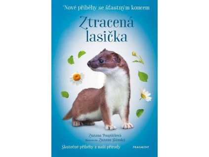 NOVÉ PŘÍBĚHY SE ŠŤASTNÝM KONCEM - ZTRACENÁ LASIČKA  Pospíšilová Zuzana