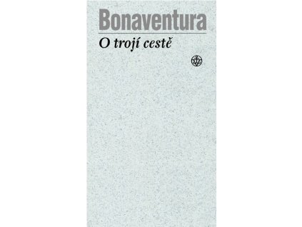 O TROJÍ CESTĚ  Bonaventura