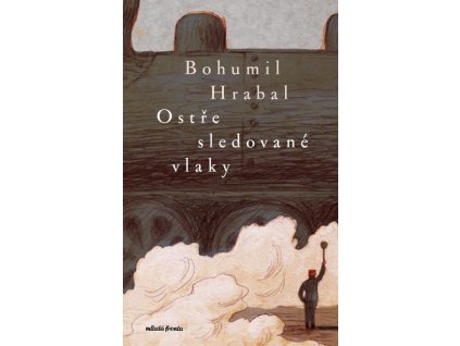 OSTŘE SLEDOVANÉ VLAKY  Hrabal Bohumil