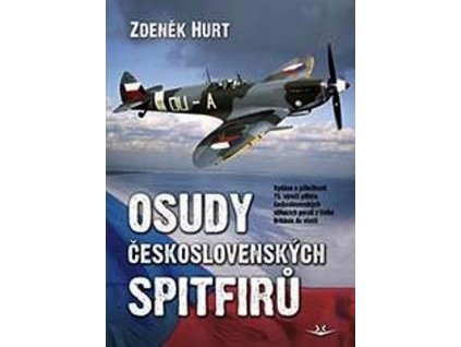 OSUDY ČESKOSLOVENSKÝCH SPITFIRŮ  Hurt Zdeněk