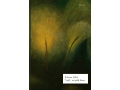 PASTÝŘKA PUTUJÍCÍ K DUBNU  Robinson Jeffers