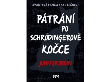 PÁTRÁNÍ PO SCHRÖDINGEROVĚ KOČCE  Gribbin John