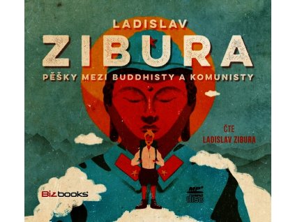 PĚŠKY MEZI BUDDHISTY A KOMUNISTY - AUDIOKNIHA  Zibura Ladislav