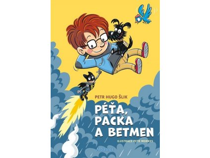 PÉŤA, PACKA A BETMEN  Šlik Petr Hugo
