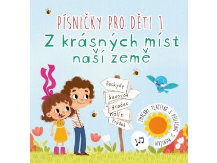 PÍSNIČKY PRO DĚTI 1. Z KRÁSNÝCH MÍST NAŠÍ ZEMĚ  Knauerová Anna
