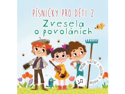 PÍSNIČKY PRO DĚTI 2. ZVESELA O POVOLÁNÍCH  Knauerová Anna