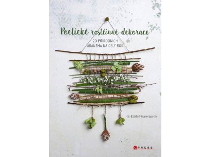 POETICKÉ ROSTLINNÉ DEKORACE  Meunierová Estelle