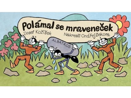 POLÁMAL SE MRAVENEČEK  Kožíšek Josef