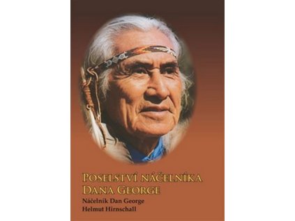 POSELSTVÍ NÁČELNÍKA DANA GEORGE  Dan George