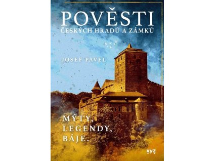 POVĚSTI ČESKÝCH HRADŮ A ZÁMKŮ  Pavel Josef
