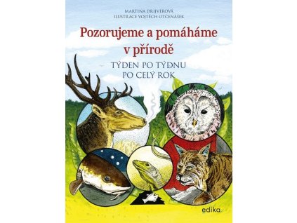 POZORUJEME A POMÁHÁME V PŘÍRODĚ  Drijverová Martina