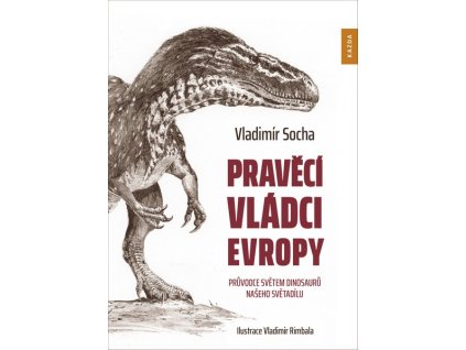 PRAVĚCÍ VLÁDCI EVROPY  Vladimír Socha
