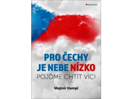 PRO ČECHY JE NEBE NÍZKO  Mojmír Hampl