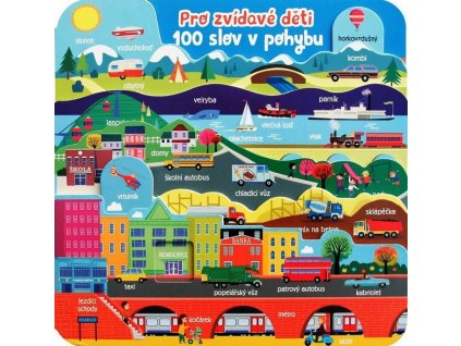 PRO ZVÍDAVÉ DĚTI 100 SLOV V POHYBU