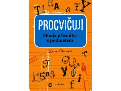 PROCVIČUJ - SHODA PŘÍSUDKU S PODMĚTEM  Filsaková Lucie