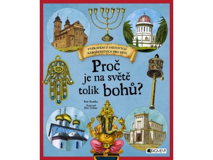 PROČ JE NA SVĚTĚ TOLIK BOHŮ?  Kostka Petr