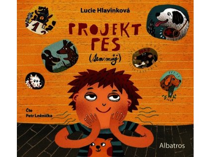 PROJEKT PES (TEN MŮJ) (AUDIOKNIHA PRO DĚTI)  Hlavinková Lucie