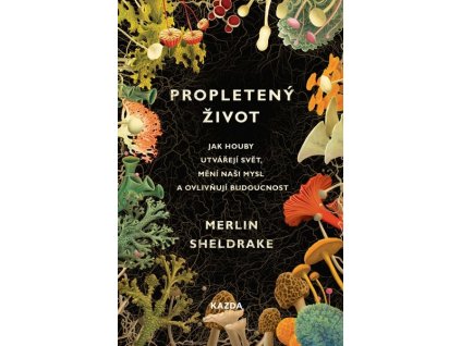 PROPLETENÝ ŽIVOT  Merlin Sheldrake