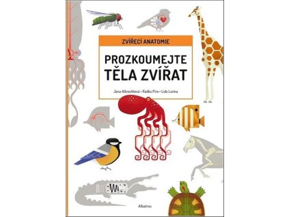 PROZKOUMEJ TĚLA ZVÍŘAT  Albrechtová Jana, Píro Radka