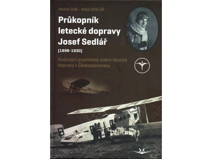 PRŮKOPNÍK LETECKÉ DOPRAVY JOSEF SEDLÁŘ SK238.  Dub Michal, Sedlář Miloš