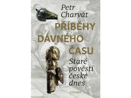 PŘÍBĚHY DÁVNÉHO ČASU  Charvát Petr