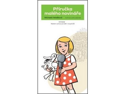 PŘÍRUČKA MALÉHO NOVINÁŘE  Vetešková Michaela