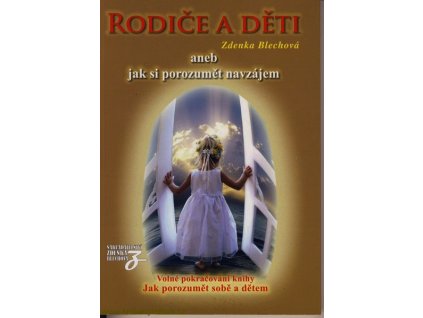 RODIČE A DĚTI ANEB JAK SI POROZUMĚT NAVZÁJEM  Blechová Zdenka