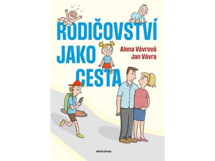 RODIČOVSTVÍ JAKO CESTA  Vávrová Alena, Vávra Jan