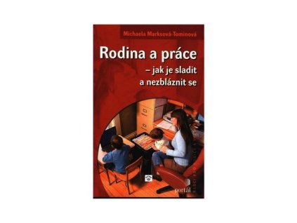 RODINA A PRÁCE - JAJK JE SLADIT A NEZBLÁZNIT SE  Marksová-Tominová Michaela