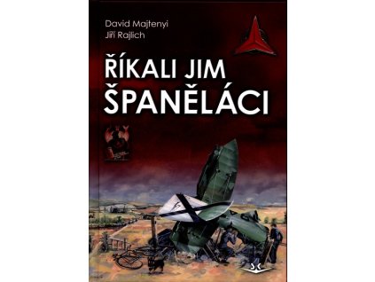 ŘÍKALI JIM ŠPANĚLÁCI SK310.  Majtenyi David, Rajlich Jiří