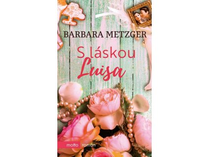 S LÁSKOU LUISA  Metzger Barbara